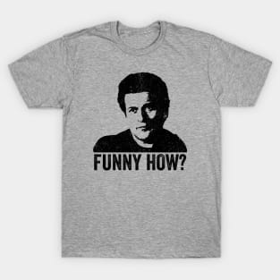 Joe Pesci - Funny How T-Shirt